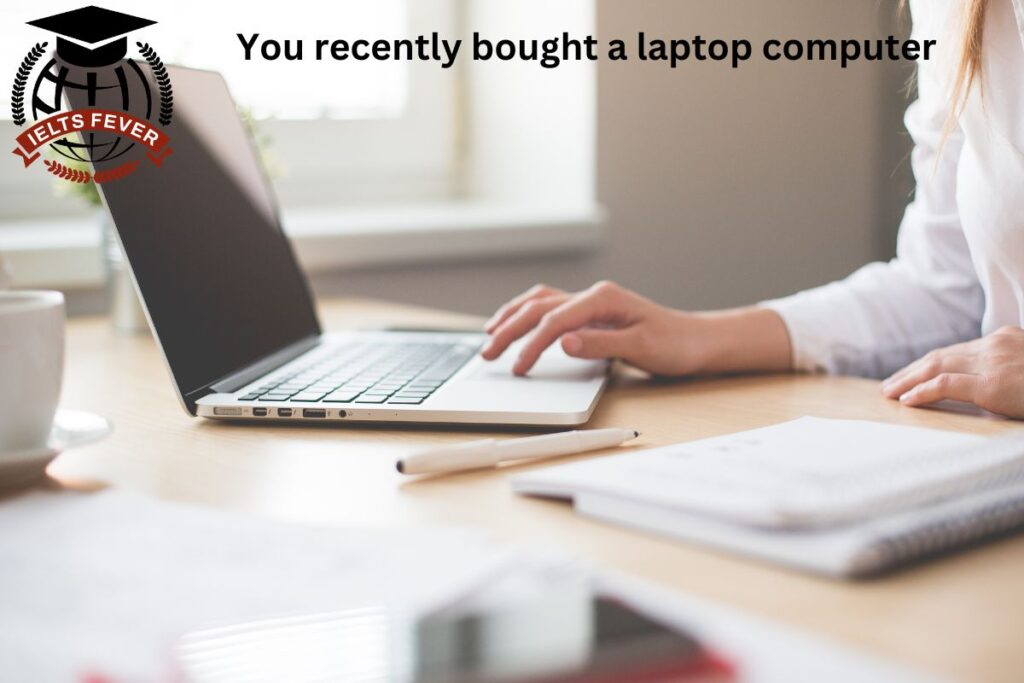 You recently bought a laptop computer