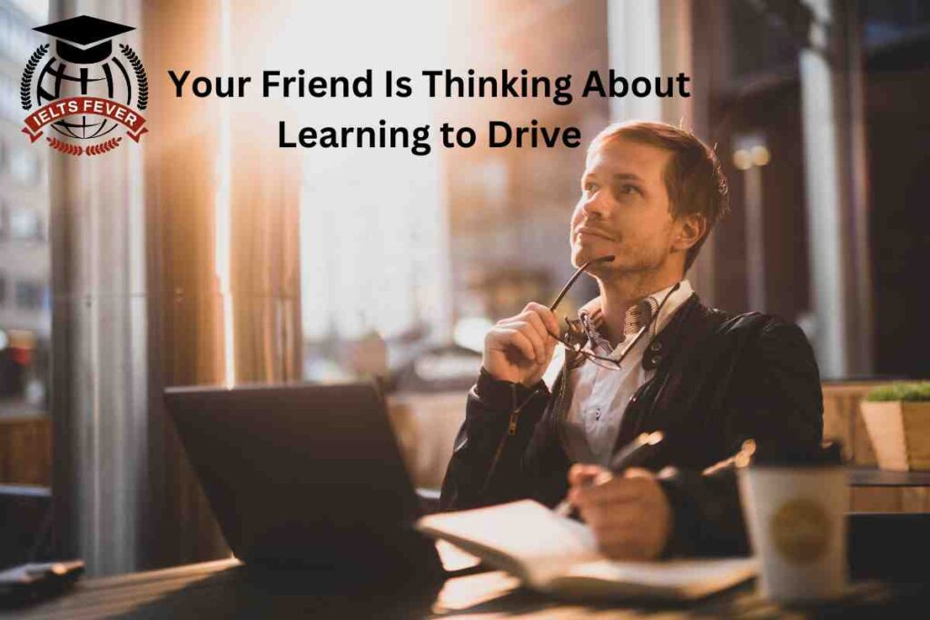 Your Friend Is Thinking About Learning to Drive