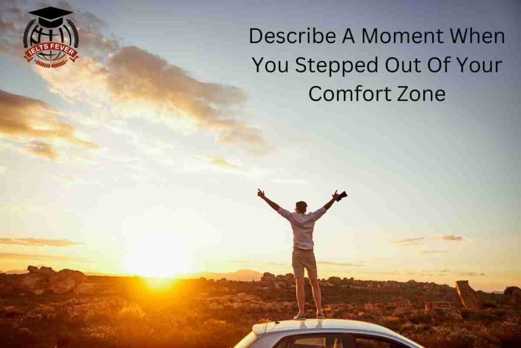 Describe A Moment When You Stepped Out Of Your Comfort Zone