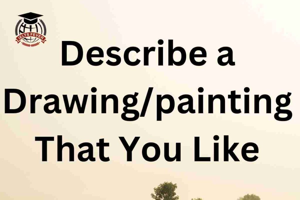Describe a Drawing/painting That You Like
