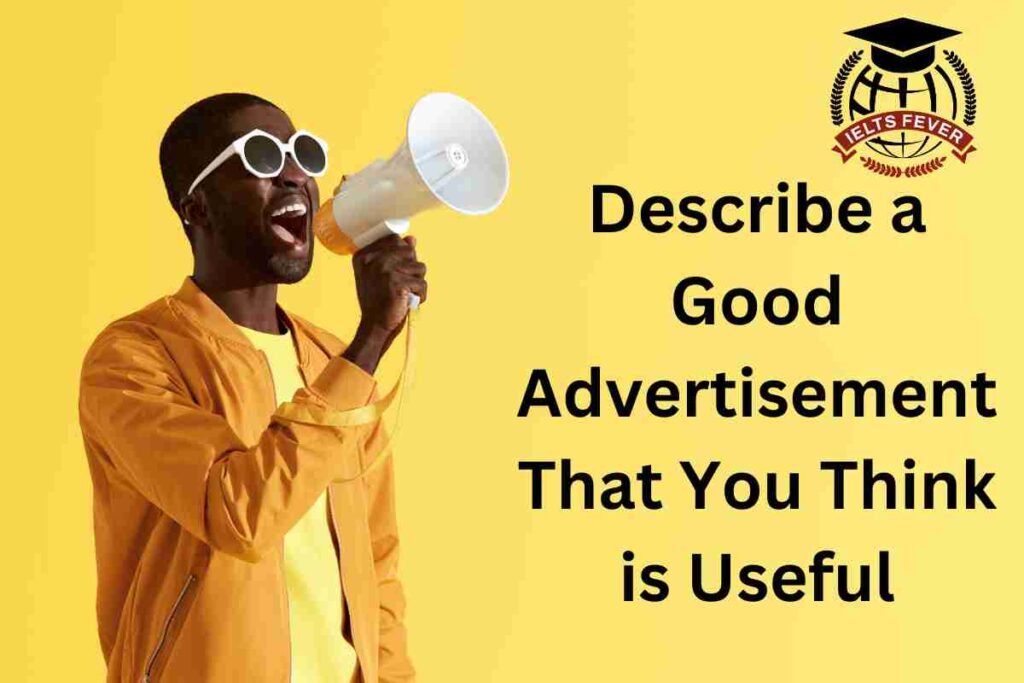 Describe a Good Advertisement That You Think is Useful