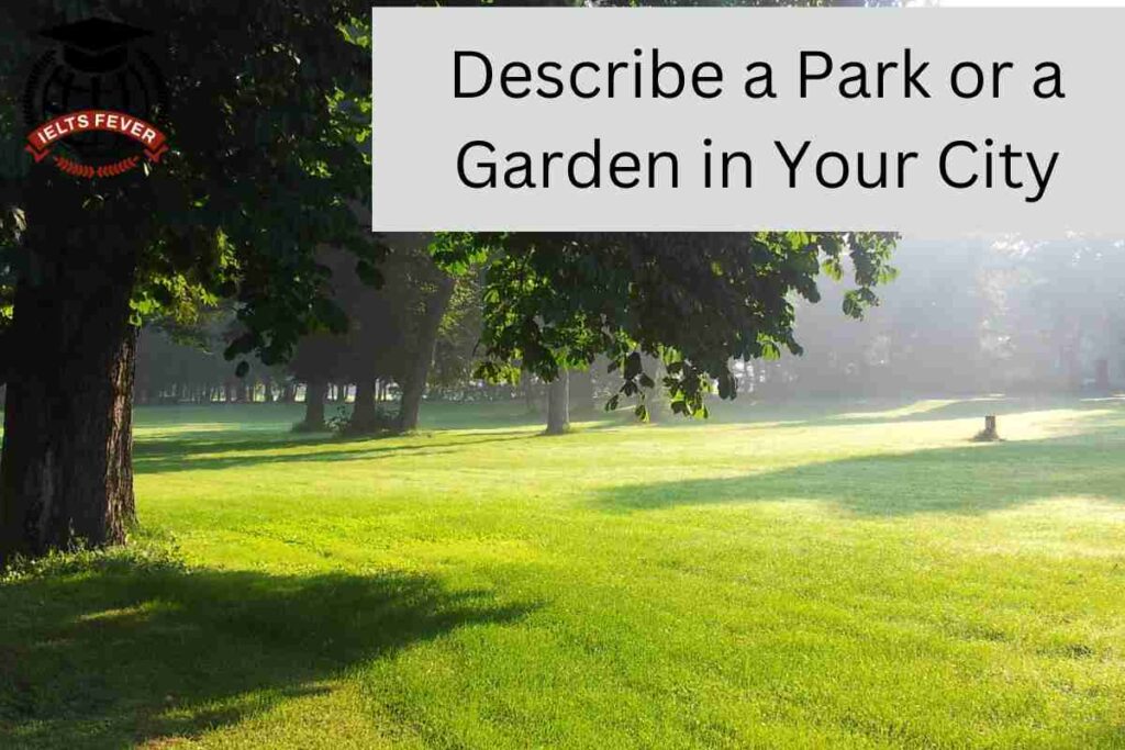 Describe a Park or a Garden in Your City (1)