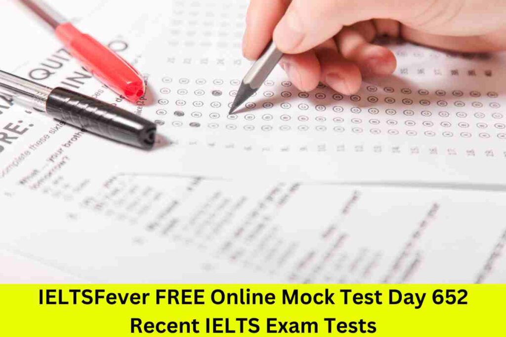 IELTSFever FREE Online Mock Test Day 652 Recent IELTS Exam Tests