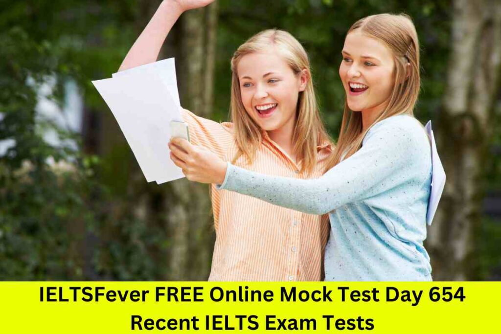 IELTSFever FREE Online Mock Test Day 654 Recent IELTS Exam Tests