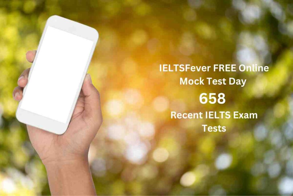 IELTSFever FREE Online Mock Test Day 658 Recent IELTS Exam Tests