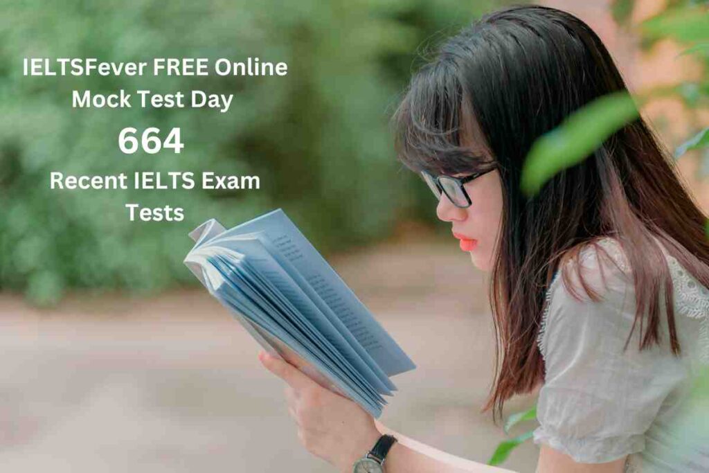 IELTSFever FREE Online Mock Test Day 664 Recent IELTS Exam Tests