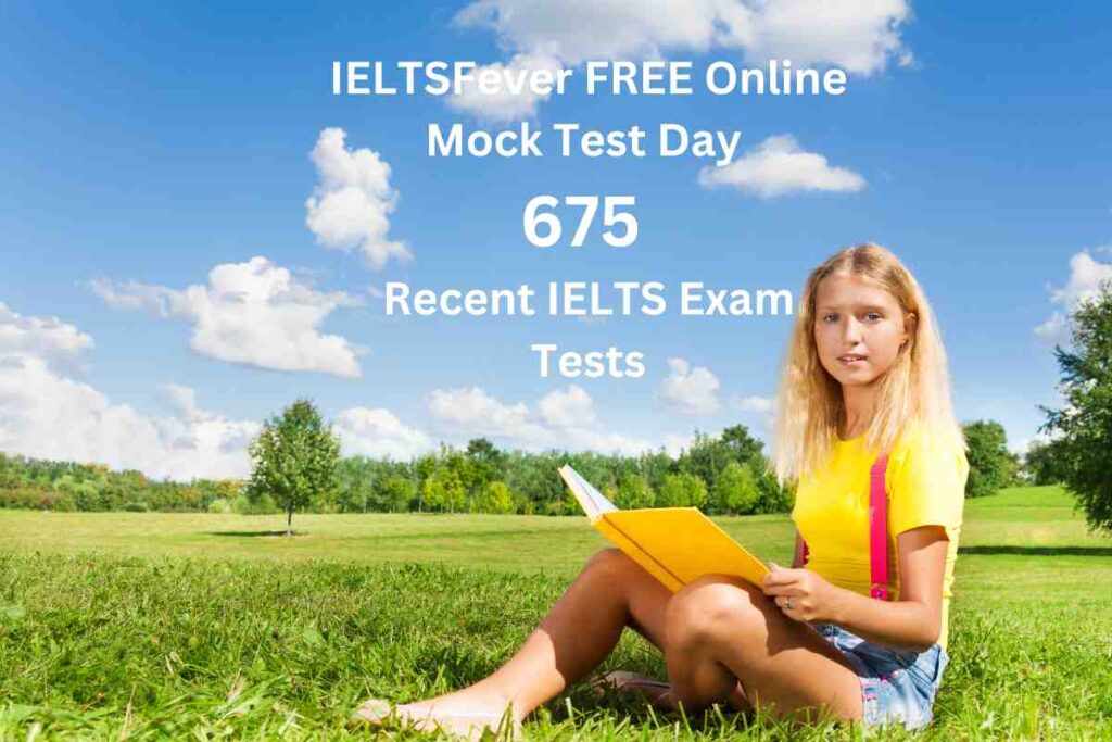 IELTSFever FREE Online Mock Test Day 675 Recent IELTS Exam Tests