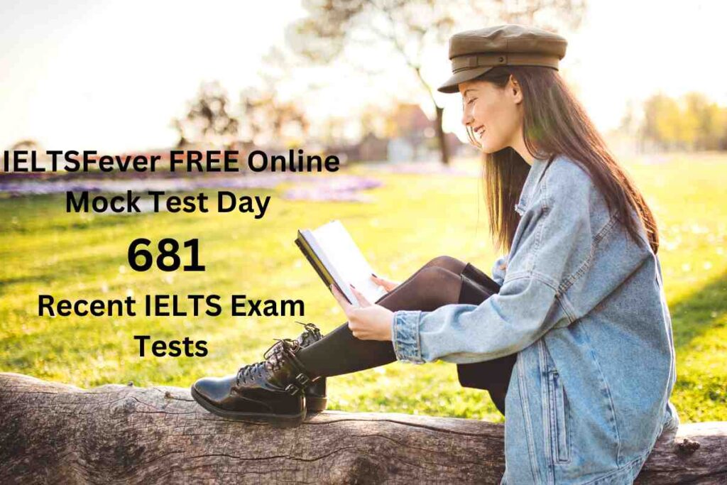 IELTSFever FREE Online Mock Test Day 681 Recent IELTS Exam Tests