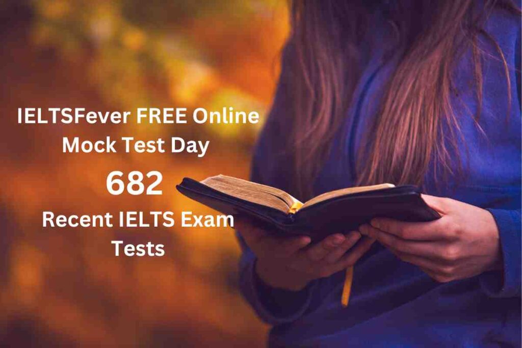 IELTSFever FREE Online Mock Test Day 682 Recent IELTS Exam Tests