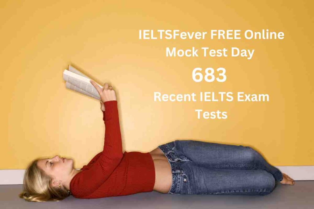 IELTSFever FREE Online Mock Test Day 683 Recent IELTS Exam Tests