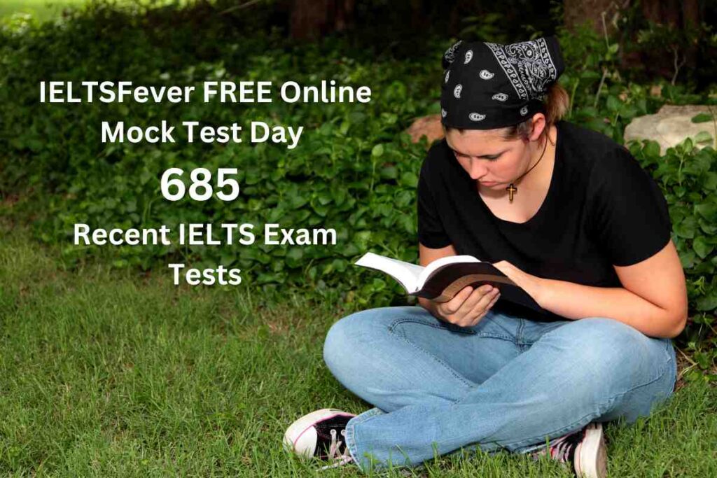 IELTSFever FREE Online Mock Test Day 685 Recent IELTS Exam Tests