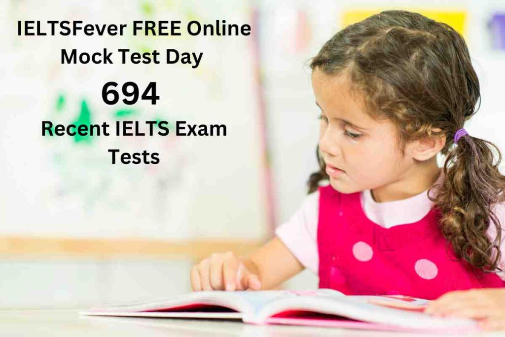 IELTSFever FREE Online Mock Test Day 694 Recent IELTS Exam Tests