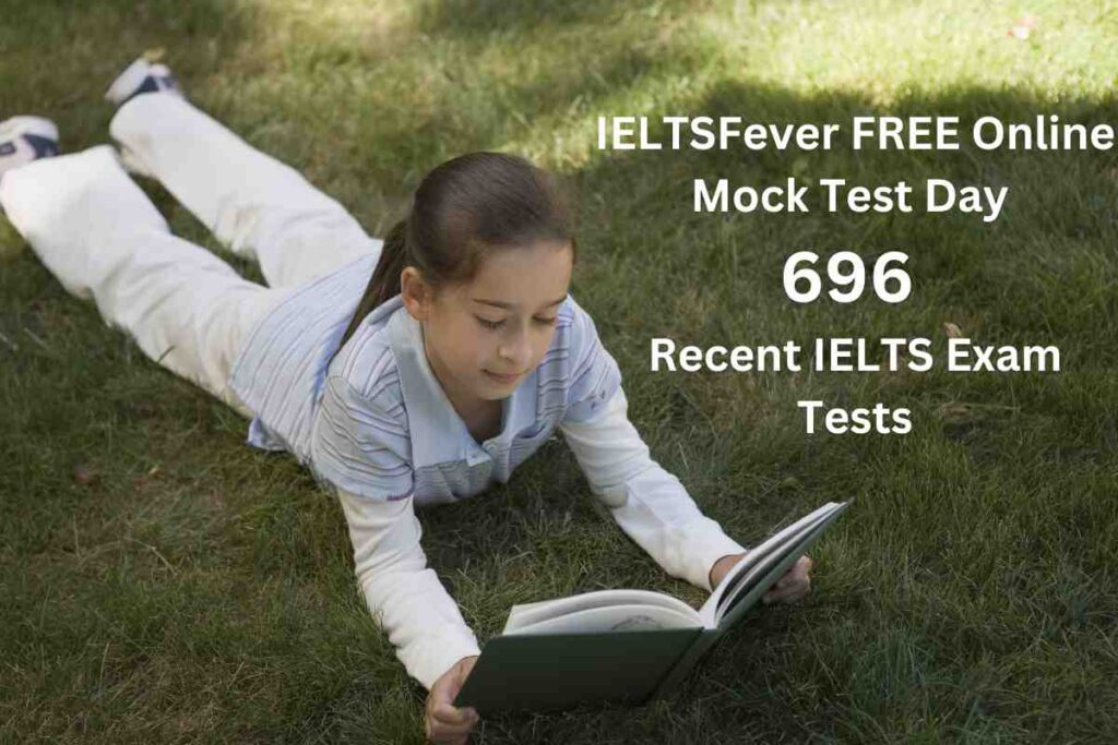 IELTSFever FREE Online Mock Test Day 696 Recent IELTS Exam Tests