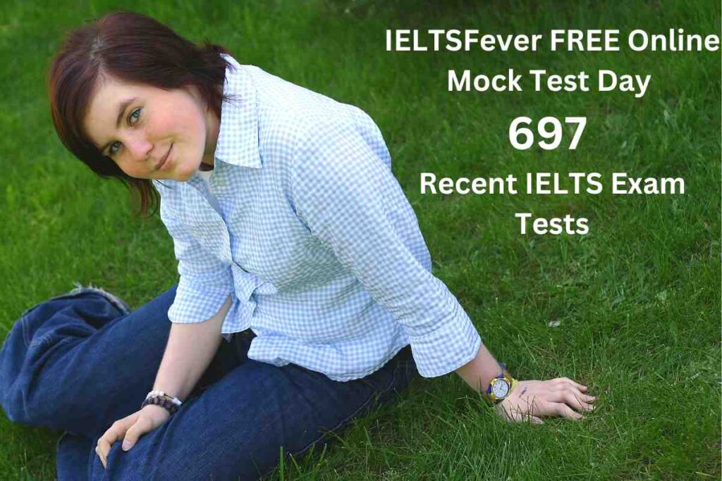 IELTSFever FREE Online Mock Test Day 697 Recent IELTS Exam Tests