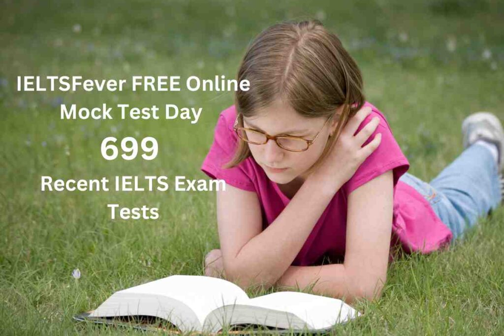 IELTSFever FREE Online Mock Test Day 699 Recent IELTS Exam Tests