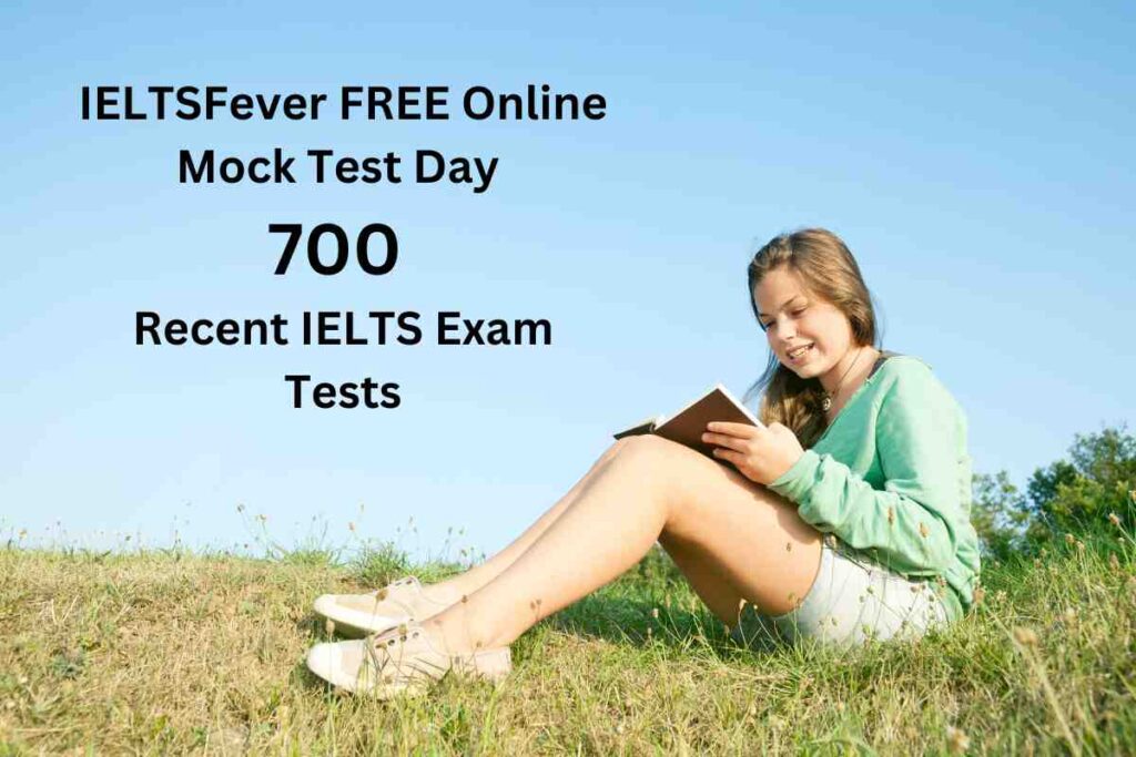 IELTSFever FREE Online Mock Test Day 700 Recent IELTS Exam Tests