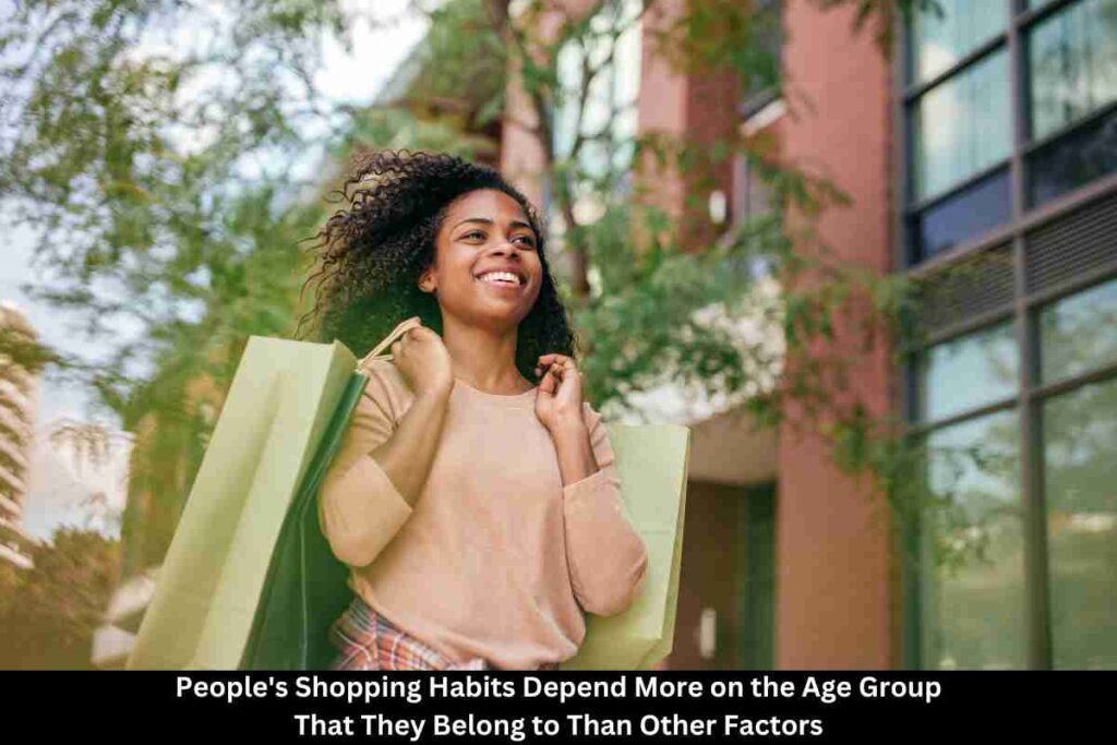 People's Shopping Habits Depend More on the Age Group That They Belong to Than Other Factors