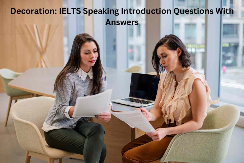 Decoration IELTS Speaking Introduction Questions With Answers
