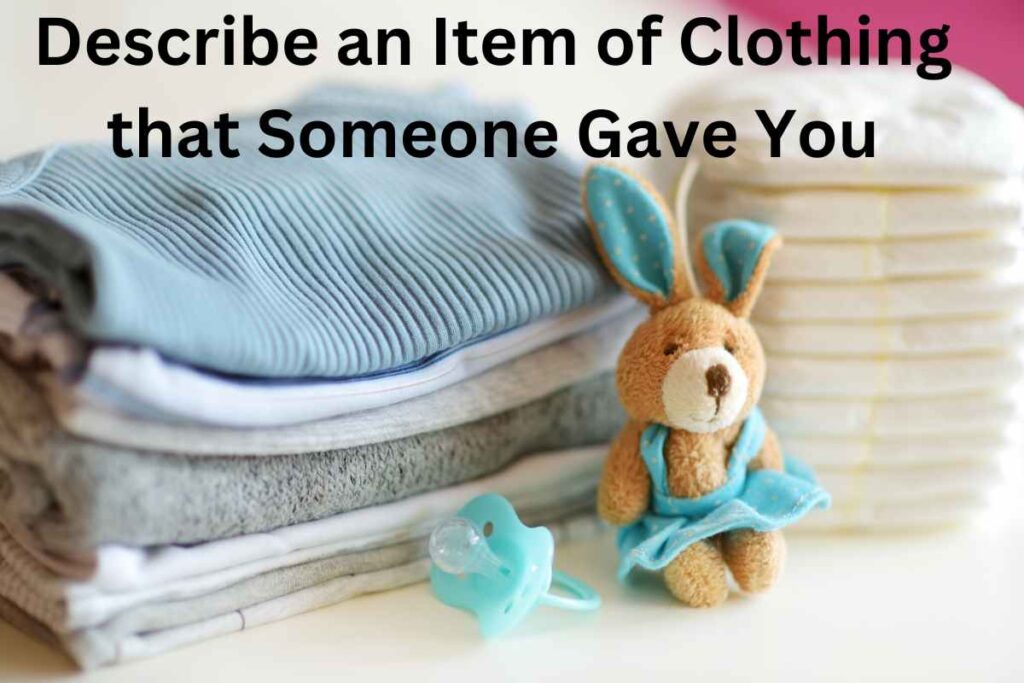 Describe an Item of Clothing that Someone Gave You