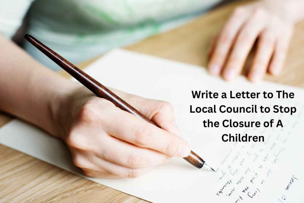 Write a Letter to The Local Council to Stop the Closure of A Children