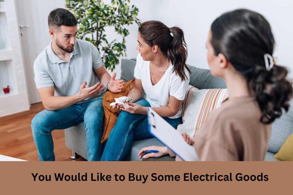 You Would Like to Buy Some Electrical Goods