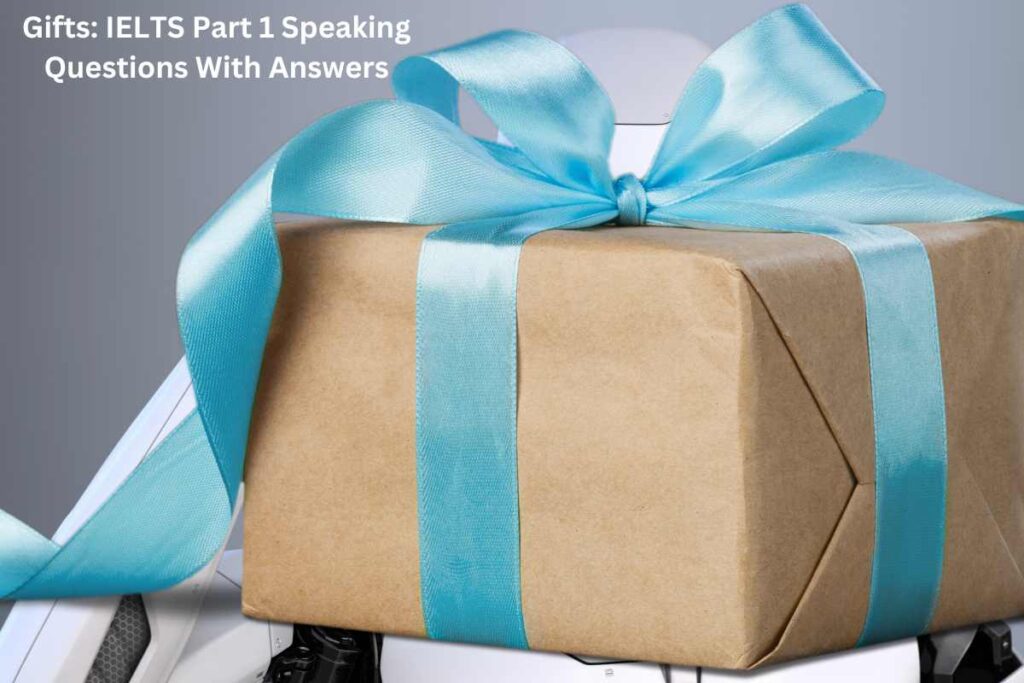 Gifts IELTS Part 1 Speaking Questions With Answers