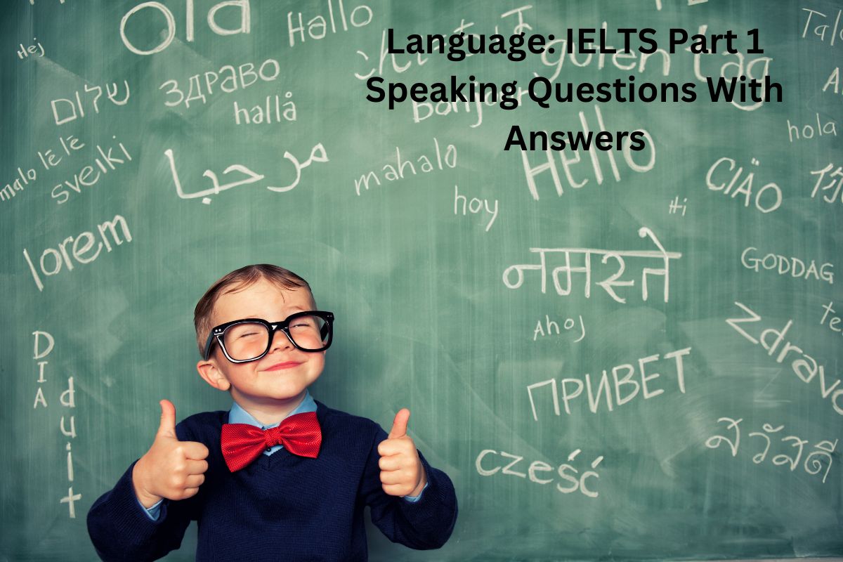 Language Ielts Part 1 Speaking Questions With Answers Ielts Fever Language Ielts Part 1 Speaking Questions With Answers Ielts Fever