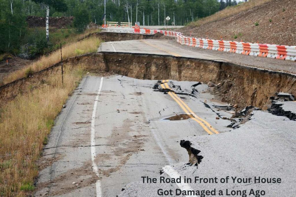 The Road in Front of Your House Got Damaged a Long Ago