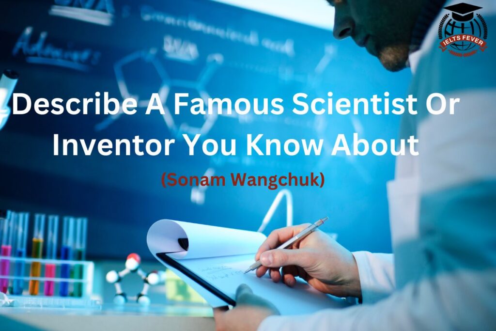 Describe A Famous Scientist Or Inventor You Know About