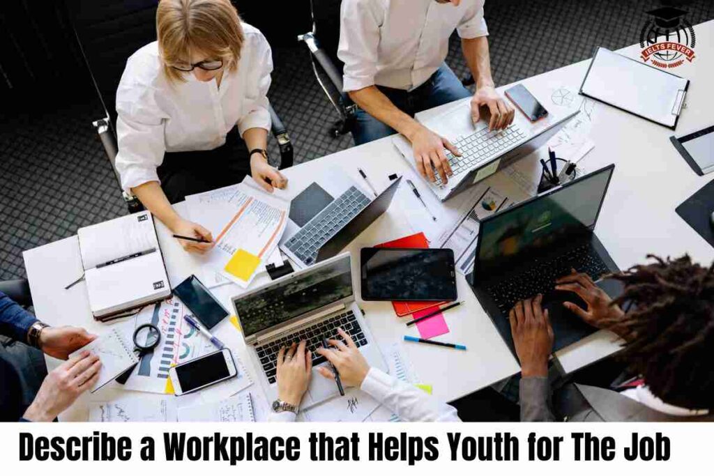 Describe a Workplace that Helps Youth for The Job