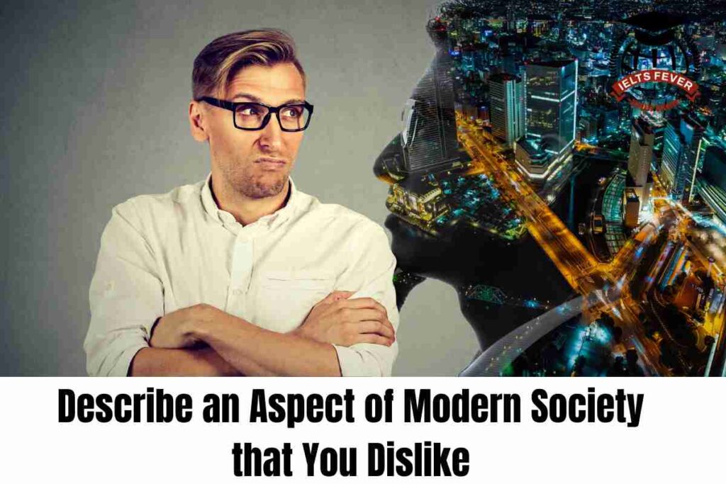 Describe an Aspect of Modern Society that You Dislike (1)