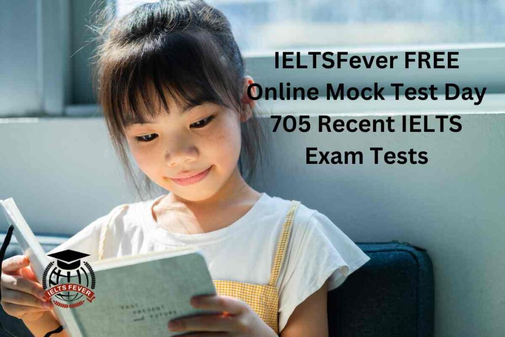 IELTSFever FREE Online Mock Test Day 705 Recent IELTS Exam Tests