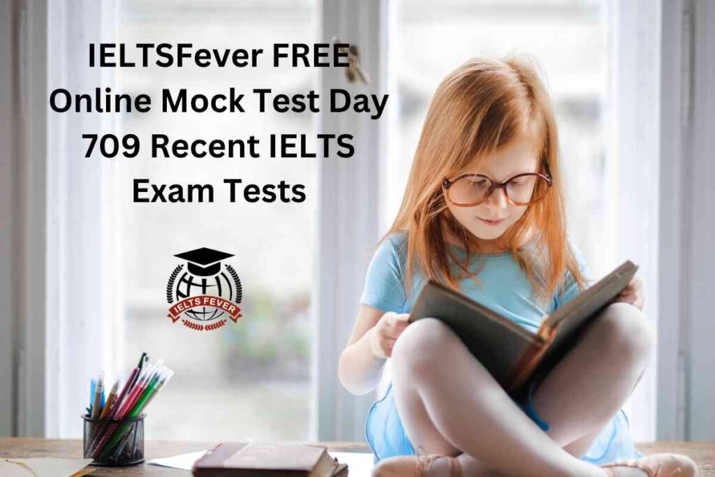 IELTSFever FREE Online Mock Test Day 709 Recent IELTS Exam Tests
