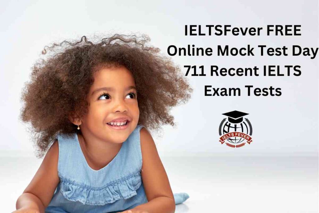 IELTSFever FREE Online Mock Test Day 711 Recent IELTS Exam Tests