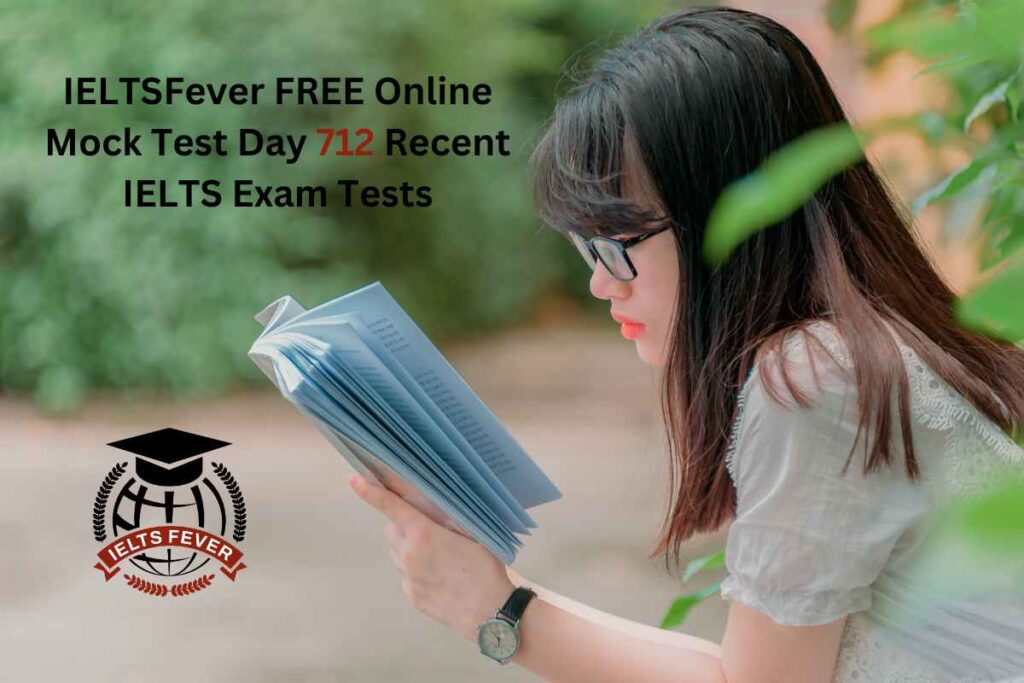 IELTSFever FREE Online Mock Test Day 712 Recent IELTS Exam Tests
