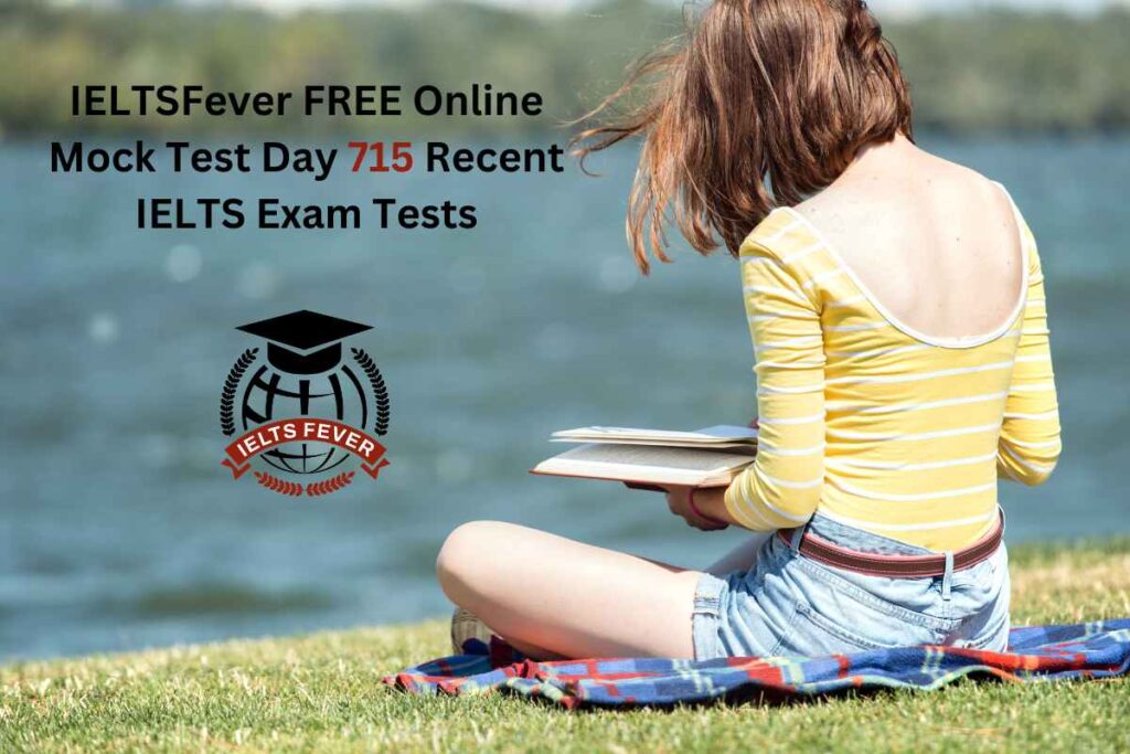IELTSFever FREE Online Mock Test Day 715 Recent IELTS Exam Tests
