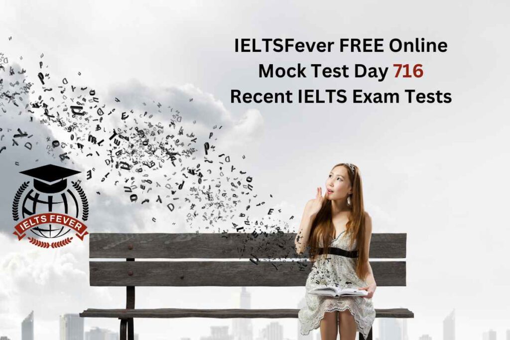 IELTSFever FREE Online Mock Test Day 716 Recent IELTS Exam Tests