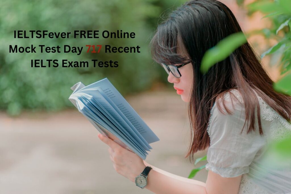 IELTSFever FREE Online Mock Test Day 717 Recent IELTS Exam Tests
