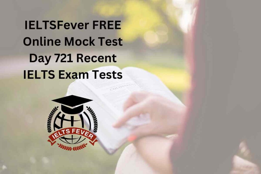 IELTSFever FREE Online Mock Test Day 721 Recent IELTS Exam Tests
