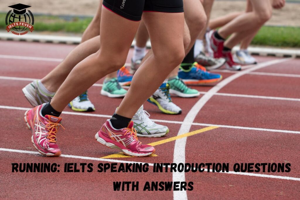 Running: IELTS Speaking Introduction Questions With Answers