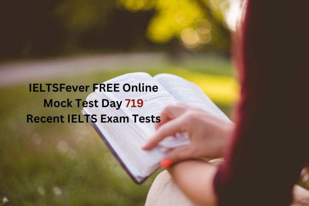 IELTSFever FREE Online Mock Test Day 719 Recent IELTS Exam Tests
