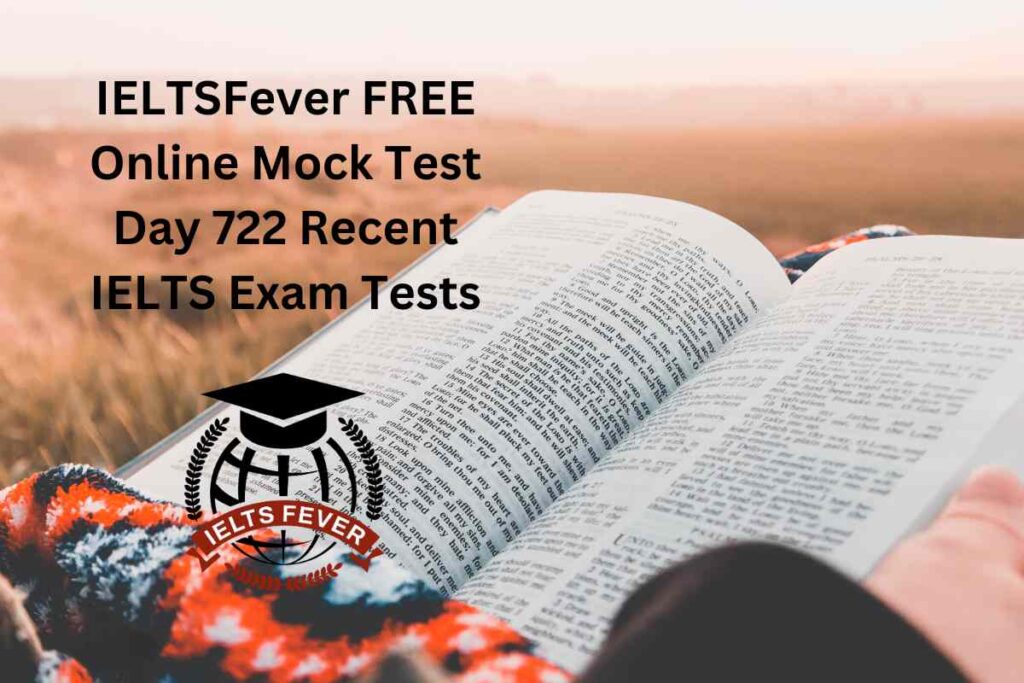 IELTSFever FREE Online Mock Test Day 722 Recent IELTS Exam Tests