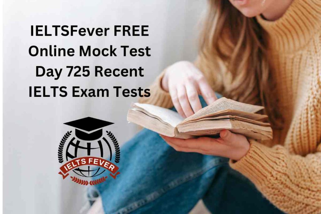 IELTSFever FREE Online Mock Test Day 725 Recent IELTS Exam Tests
