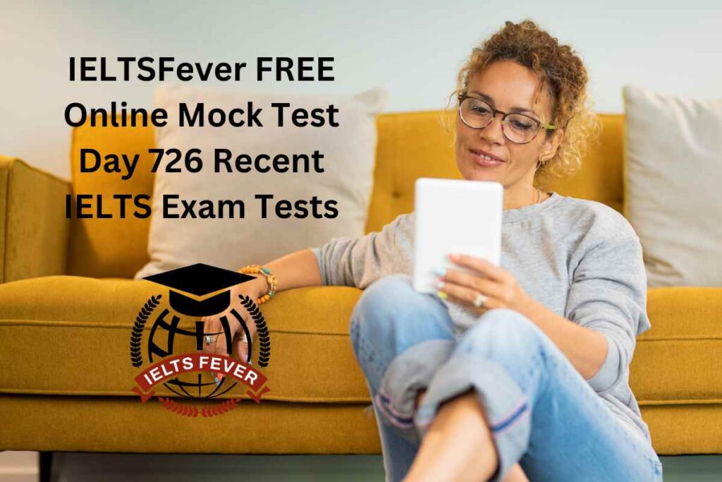 IELTSFever FREE Online Mock Test Day 726 Recent IELTS Exam Tests
