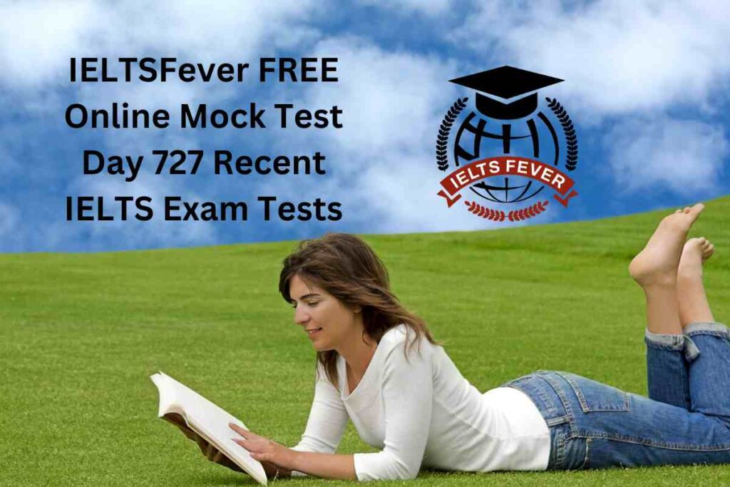IELTSFever FREE Online Mock Test Day 727 Recent IELTS Exam Tests