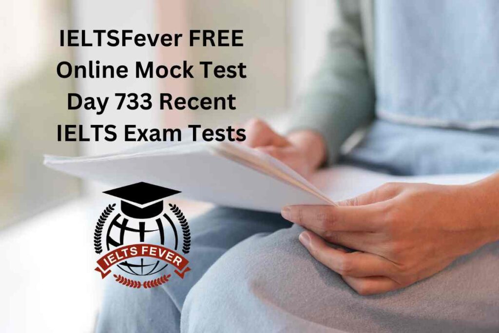 IELTSFever FREE Online Mock Test Day 733
