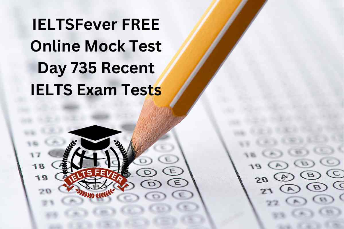 IELTSFever FREE Online Mock Test Day 735 Recent IELTS Exam Tests ...