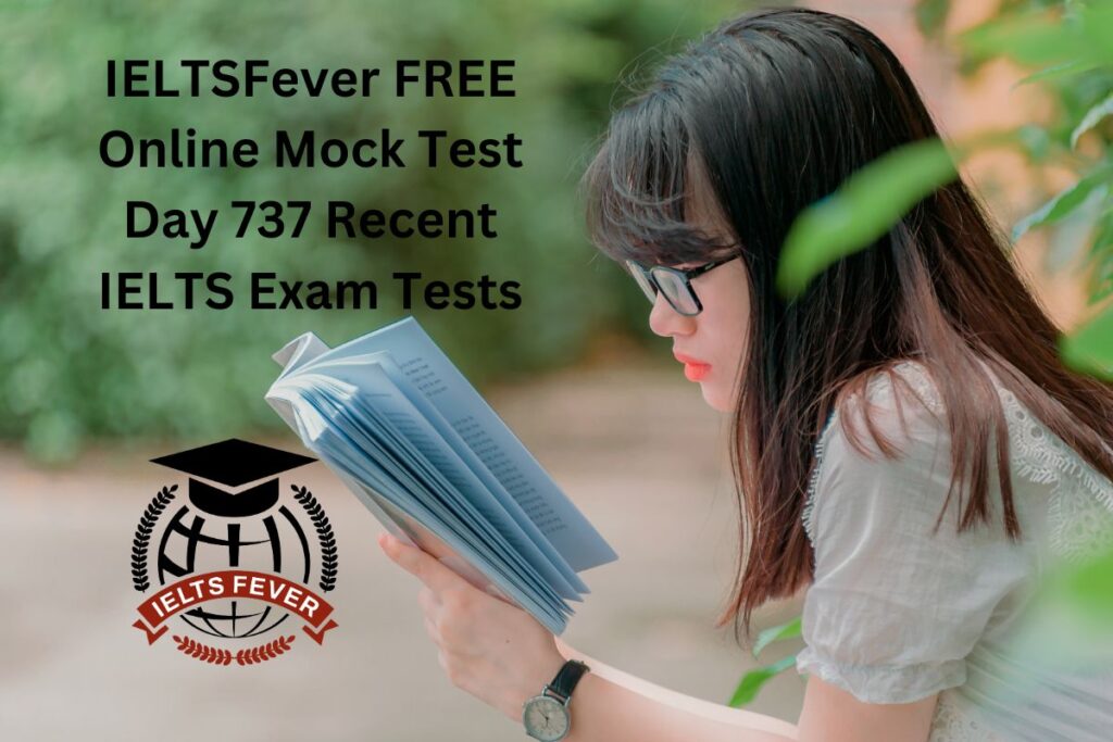 IELTSFever FREE Online Mock Test Day 737 Recent IELTS Exam Tests