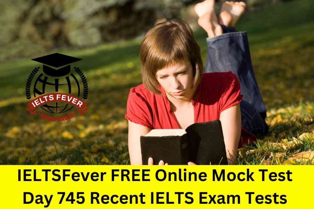 IELTSFever FREE Online Mock Test Day 745 Recent IELTS Exam Tests