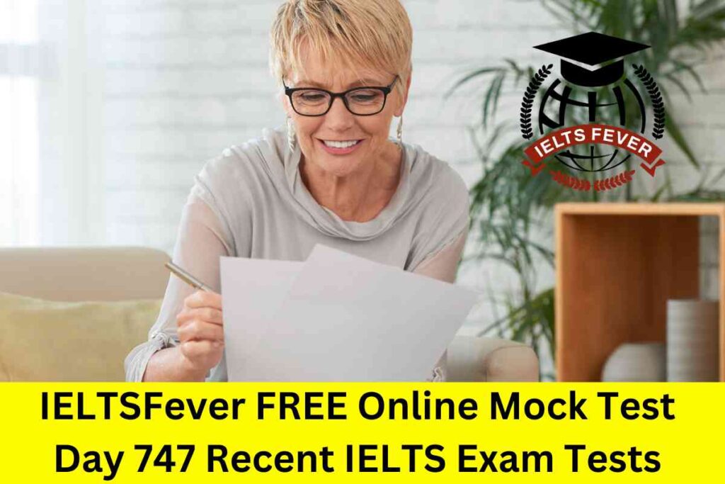 IELTSFever FREE Online Mock Test Day 747 Recent IELTS Exam Tests